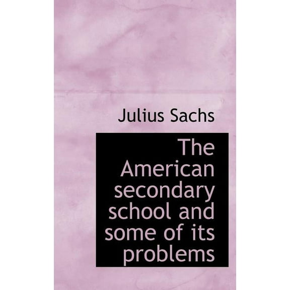 The American Secondary School and Some of Its Problems (Hardcover)