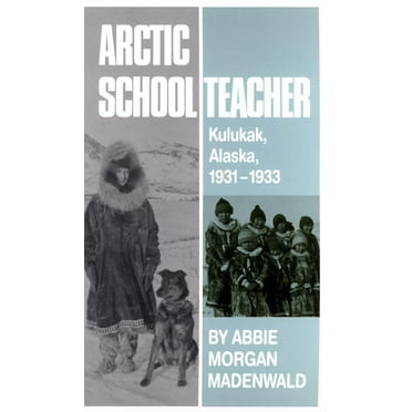 The Western Frontier Library Series: Arctic Schoolteacher : Kulukak, Alaska, 1931–1933 (Series #59) (Paperback)