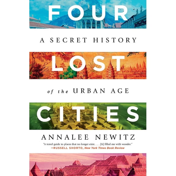 Pre-Owned Four Lost Cities: A Secret History of the Urban Age (Paperback) 0393882454 9780393882452