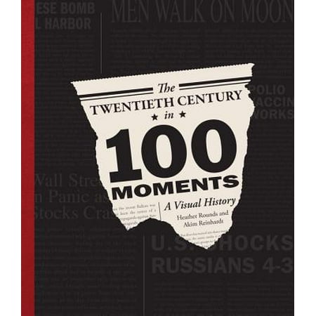 The Twentieth Century in 100 Moments : A Visual History