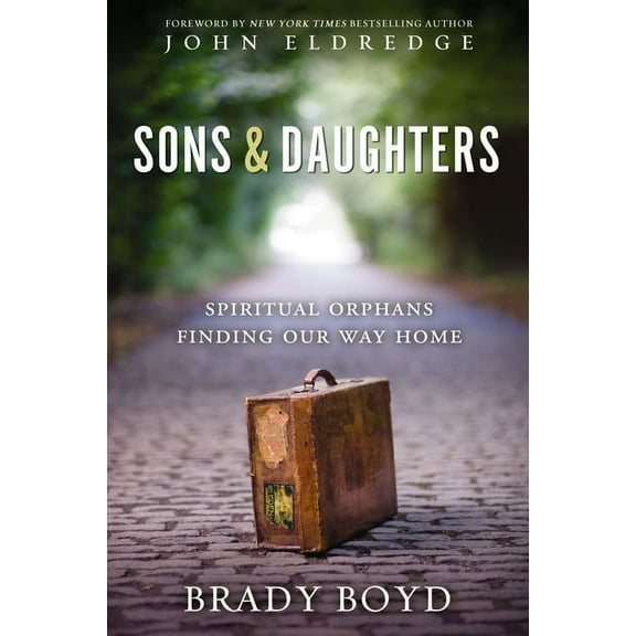 Sons and Daughters: Spiritual Orphans Finding Our Way Home, (Paperback)