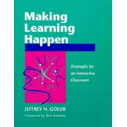 Making Learning Happen Strategies for an Interactive Classroom