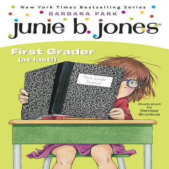 Denise Brunkus; Barbara Park Junie B. Jones: Junie B. Jones #18: First Grader (at Last!) (Series #18) (Paperback)