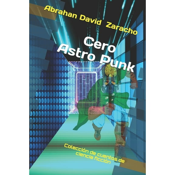 Cero Astro Punk: Colección de cuentos de ciencia ficción (Paperback)