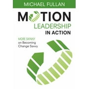 Motion Leadership in Action: More Skinny on Becoming Change Savvy [Used]