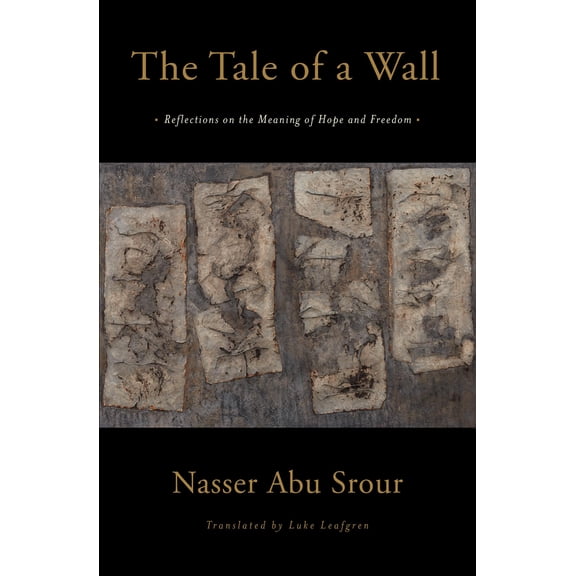 Pre-Owned The Tale of a Wall: Reflections on the Meaning of Hope and Freedom
