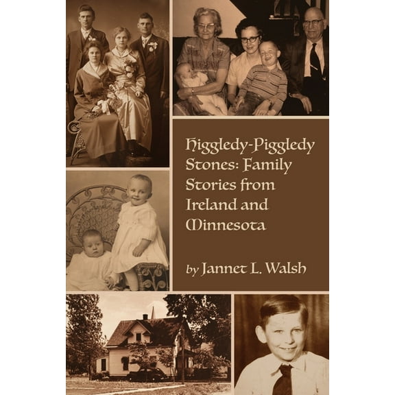 Higgledy-Piggledy Stones: Family Stories from Ireland and Minnesota (Paperback)