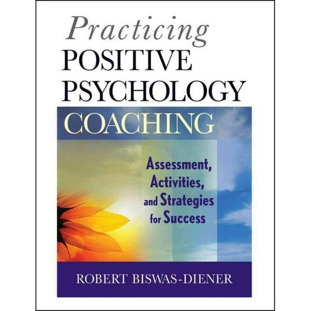 Practicing Positive Psychology Coaching, Robert Biswas-Diener Paperback