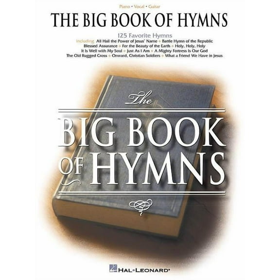 The Big Book of Hymns Piano/Vocal/Guitar Sheet Music and Songbook 125 Christian Hymns for Worship, Church, and Home Sacr, (Paperback)