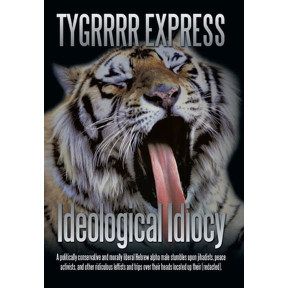 Pre-Owned Ideological Idiocy: A Politically Conservative and Morally Liberal Hebrew Alpha Male Stumbles Upon Jihadists, Peace Activists, and Other R (Hardcover) 1450211747 9781450211741