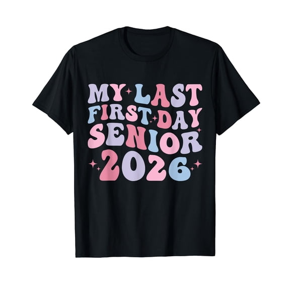 My Last First Day Class Of 2026 Senior Back To School 2026 T-Shirt