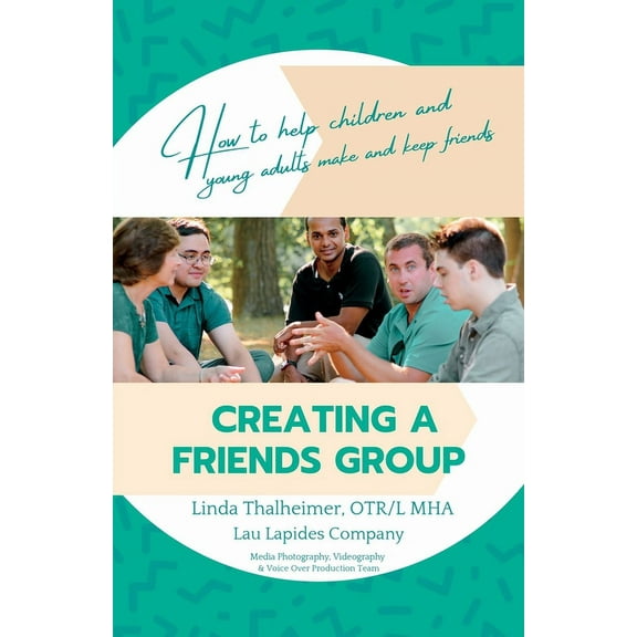 Creating a Friends Group: How to help children and young adults make and keep friends, (Paperback)