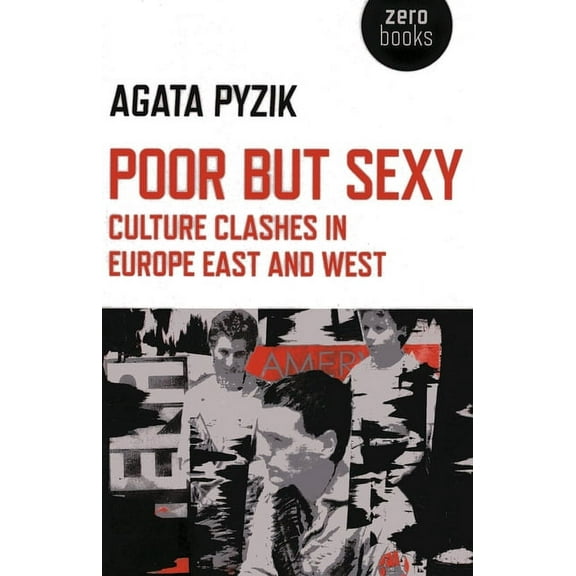Poor but Sexy : Culture Clashes in Europe East and West (Paperback)