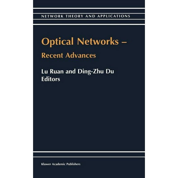 Network Theory and Applications Optical Networks -- Recent Advances: Recent Advances, Book 6, (Hardcover)