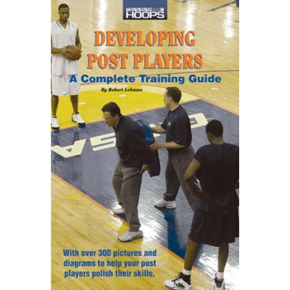 Pre-Owned Developing Post Players: A Complete Training Guide (Paperback) 0944079504 9780944079508