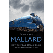 Mallard : How the Blue Streak Broke the World Speed Record (Paperback)