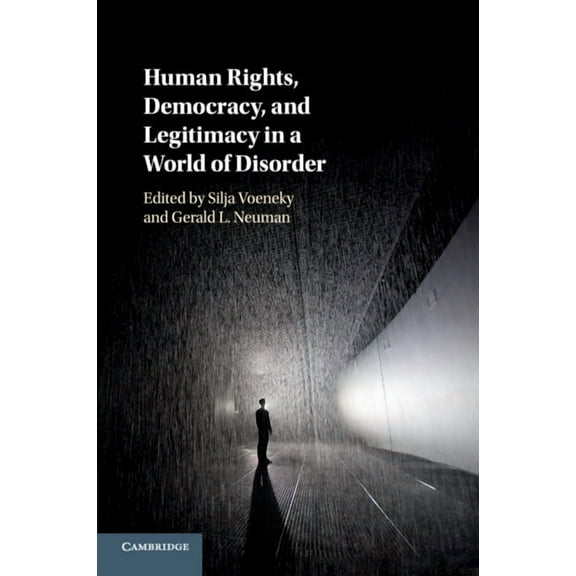 Human Rights, Democracy, and Legitimacy in a World of Disorder, (Paperback)