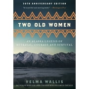 Two Old Women [Anniversary Edition]: An Alaska Legend of Betrayal, Courage and Survival (Paperback)