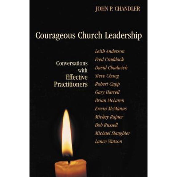 Pre-Owned Courageous Church Leadership: Conversations With Effective Practitioners (TCP Leadership Series) (Paperback) 0827205066 9780827205062