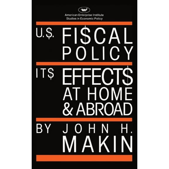 United States Fiscal Policy: Its Effects at Home and Abroad, (Paperback)