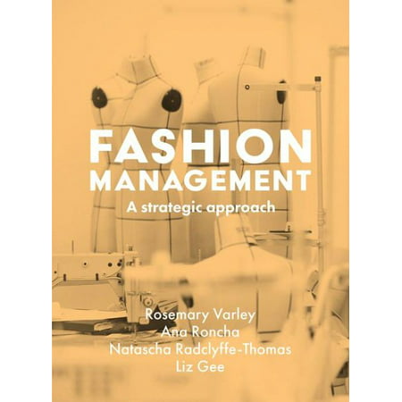 Fashion Management : A Strategic Approach (Strategic Account Management Best Practices)