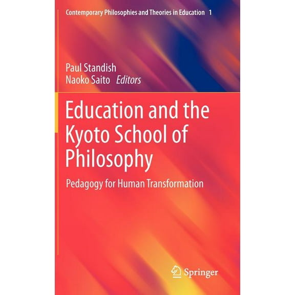 Contemporary Philosophies and Theories i Education and the Kyoto School of Philosophy: Pedagogy for Human Transformation, Book 1, (Hardcover)