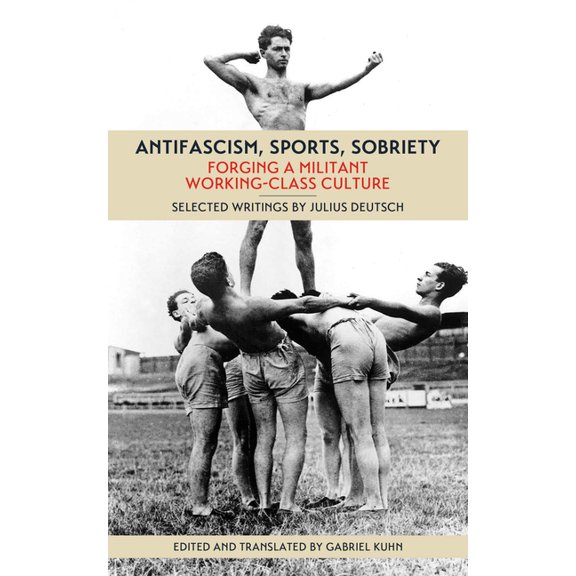 Antifascism, Sports, Sobriety: Forging a Militant Working-Class Culture, (Paperback)