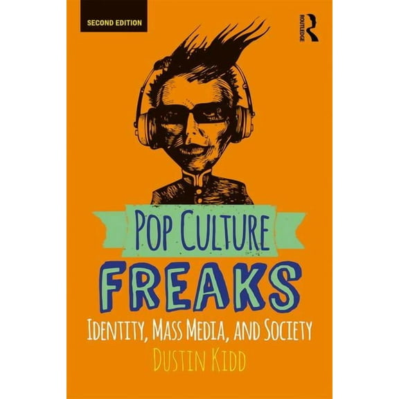Pop Culture Freaks: Identity, Mass Media, and Society, (Paperback)