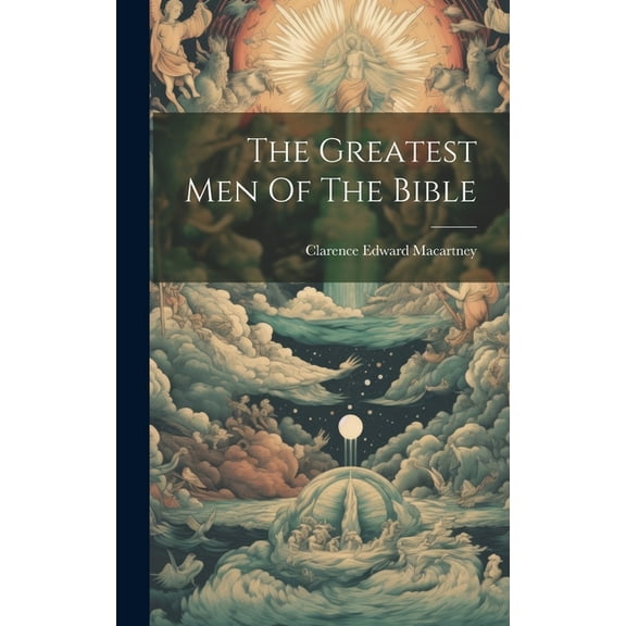 The Greatest Men Of The Bible (Hardcover)