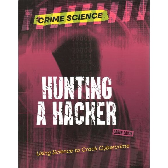 Pre-Owned Crime Science: Hunting a Hacker: Using Science to Crack Cybercrime (Paperback)