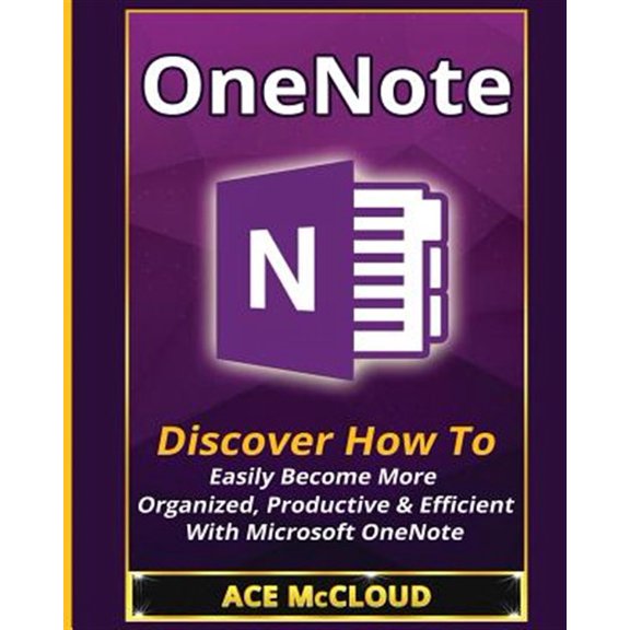 Pre-Owned OneNote: Discover How To Easily Become More Organized, Productive & Efficient With Microsoft OneNote