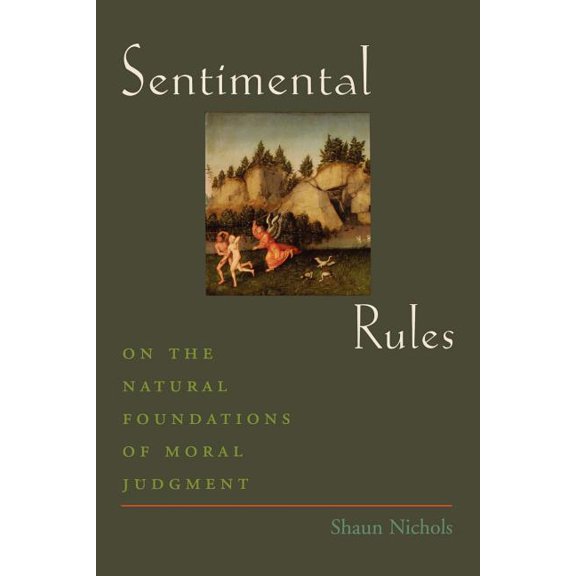 Sentimental Rules: On the Natural Foundations of Moral Judgment, (Paperback)