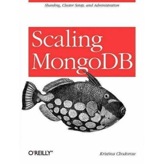Scaling MongoDB: Sharding, Cluster Setup, and Administration (Paperback)