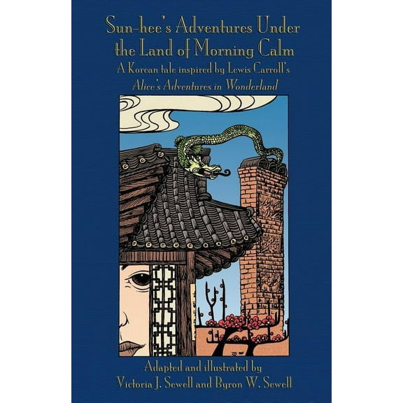 Sun-hee's Adventures Under the Land of Morning Calm: A Korean tale inspired by Lewis Carroll's Alice's Adventures in Won, (Paperback)