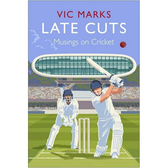 Late Cuts: Musings on Cricket, (Hardcover)