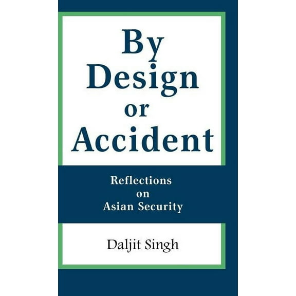 By Design or Accident: Reflections on Asian Security, (Hardcover)