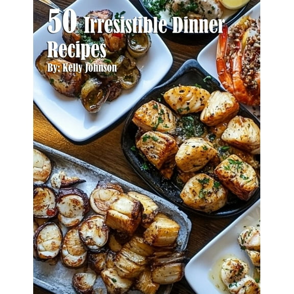 50 Irresistible Dinner Recipes, (Paperback)