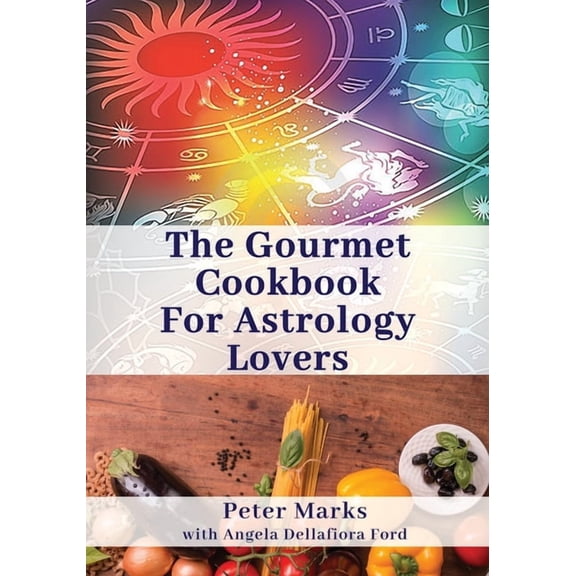 The Gourmet Cookbook for Astrology Lovers, (Paperback)
