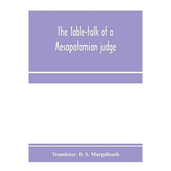 The table-talk of a Mesopotamian judge, (Paperback)