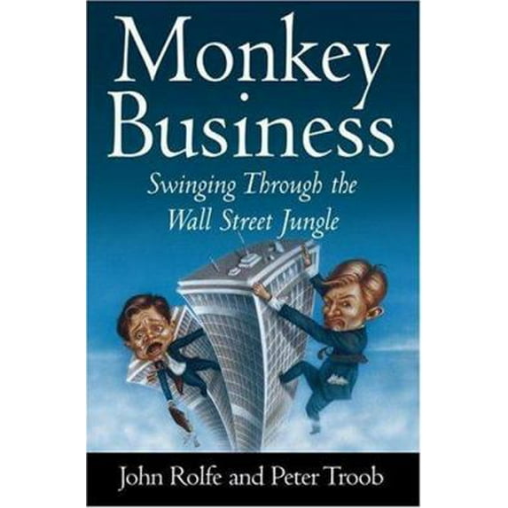 Pre-Owned Monkey Business: Swinging Through the Wall Street Jungle (Hardcover) 0446525561 9780446525565