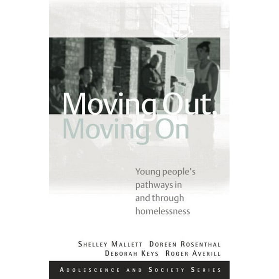 Adolescence and Society Moving Out, Moving On: Young People's Pathways In and Through Homelessness, (Paperback)