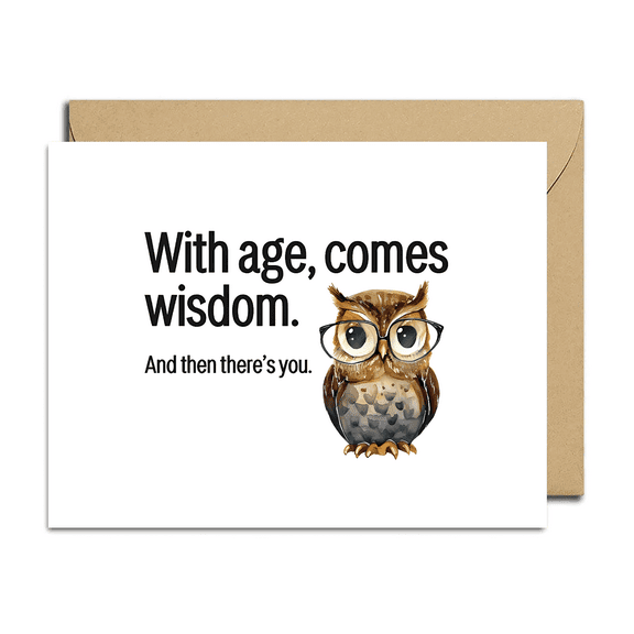 Funny Birthday Card – "With Age Comes Wisdom" Owl Design – Blank Inside with Envelope – Perfect for Celebrating Friends or Family Milestones