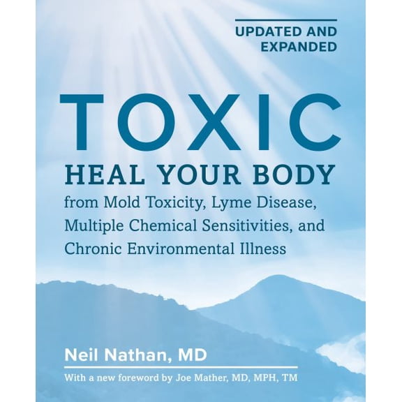 Pre-Owned Toxic 2nd Edition: Heal Your Body from Mold Toxicity, Lyme Disease, Multiple Chemical Sensitivities, and Chronic Environmental Illness