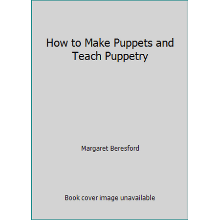 How to Make Puppets and Teach Puppetry, Used [Hardcover]