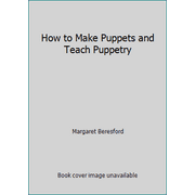How to Make Puppets and Teach Puppetry, Used [Hardcover]