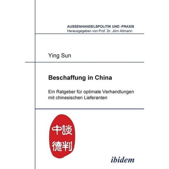 Beschaffung in China. Ein Ratgeber für optimale Verhandlungen mit chinesischen Lieferanten (Paperback)