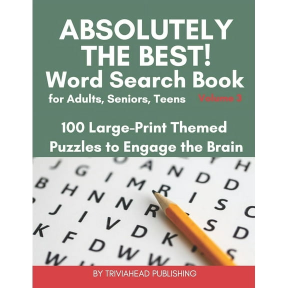 ABSOLUTELY THE BEST! Word Search Book for Adults, Seniors, Teens, Volume 3: 100 Large-Print Themed Puzzles to Engage the Brain! Thousands of Words Just Waiting to Be Found!, (Paperback)