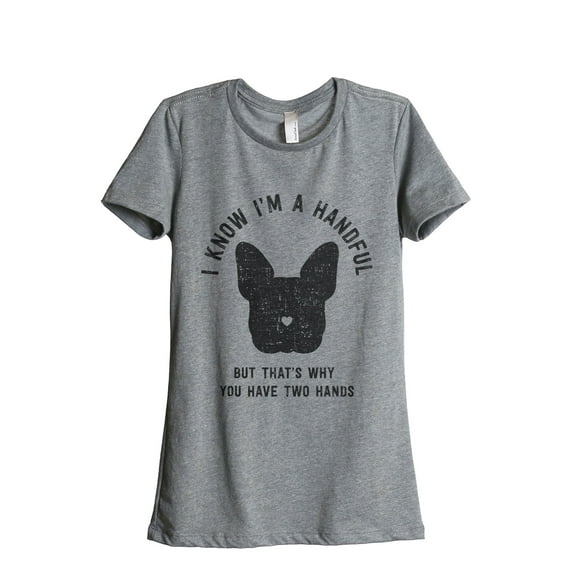 I Know I'm A Handful That's Why You Have Two Hands Women's Fashion Relaxed T-Shirt Tee Heather Grey X-Large