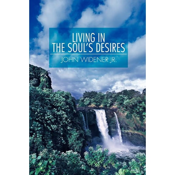 Living in the Soul's Desires