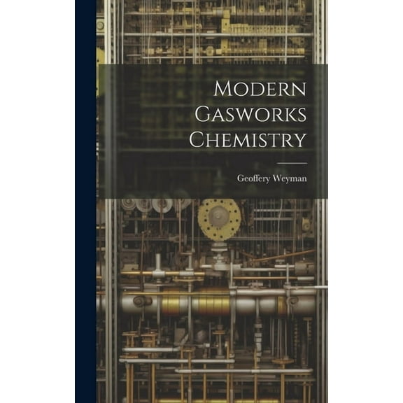 Modern Gasworks Chemistry (Hardcover)